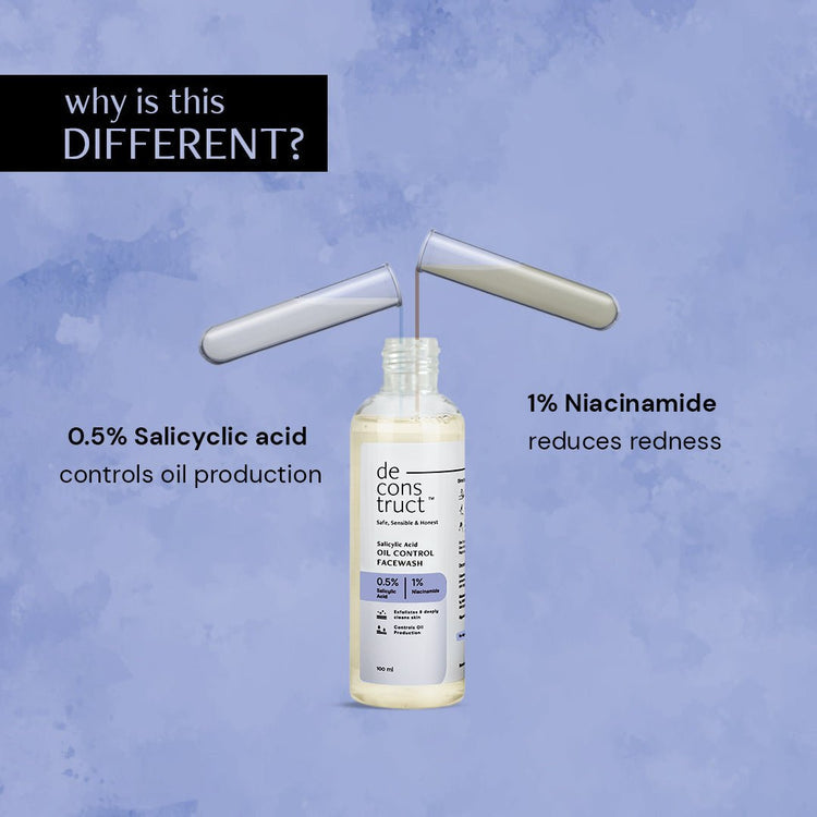 deconstruct
Salicylic Acid
Oil Control Face Wash
(For Oily, Acne-Prone & Combination Skin)