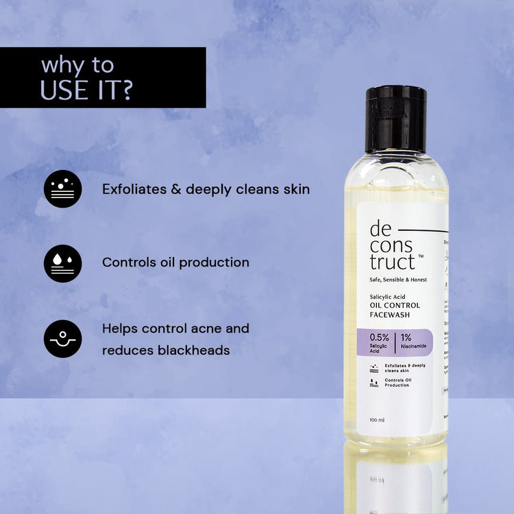 deconstruct
Salicylic Acid
Oil Control Face Wash
(For Oily, Acne-Prone & Combination Skin)